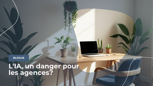 Blogue - L'IA, un danger pour les agences?