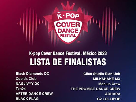 ¡ FESTIVAL K-POP COVER DANCE 2023 – FINAL MÉXICO ! Conoce a los finalistas