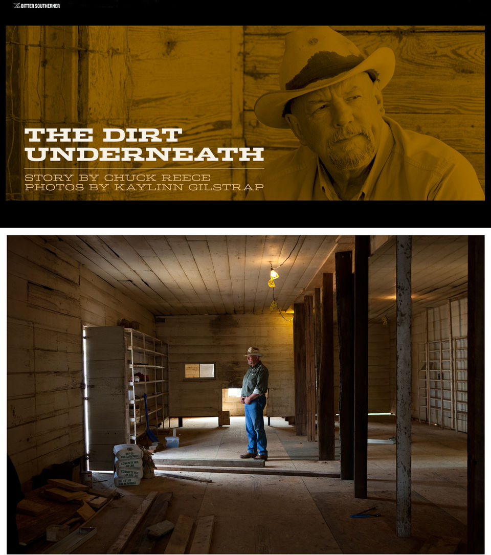 Man standing in a wooden building, text reads 'The Dirt Underneath,' 'Story by Chuck Reece Photos by Kaylinn Gilstrap'