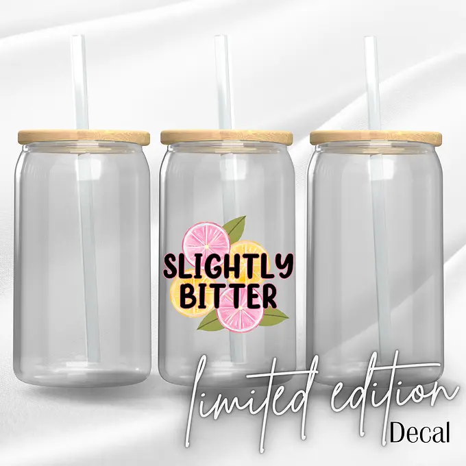 Slightly Bitter - Premium UV DTF DECAL