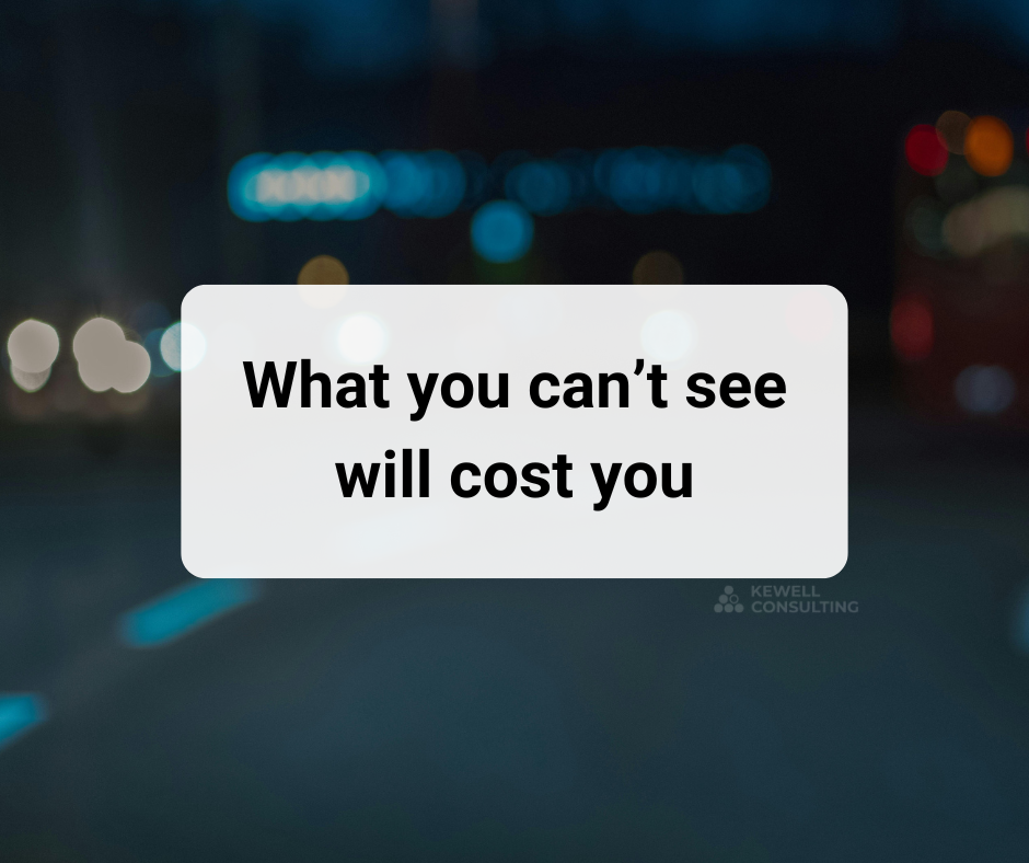 What you can't see will cost you