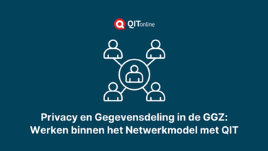 Privacy en gegevensdeling in de geestelijke gezondheidszorg: wat heeft QIT te bieden? 