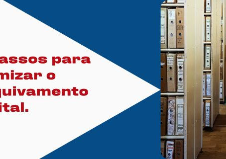 3 passos para otimizar o arquivamento digital.