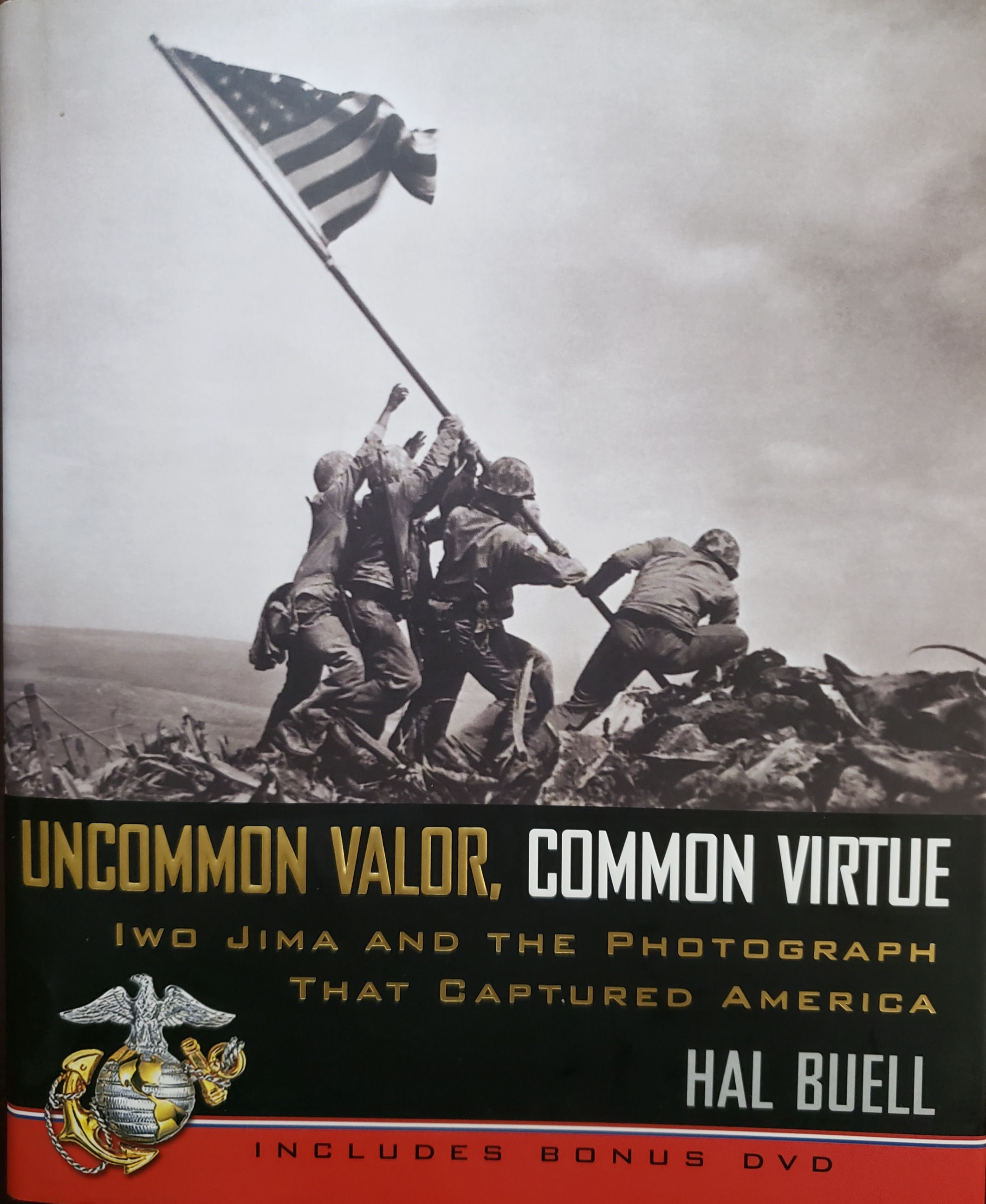 UNCOMMON VALOR, COMMON VIRTUE, Iwo Jima and the Photo... by Hal Buell