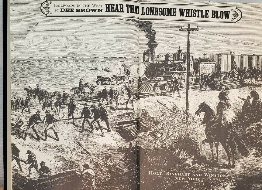 Thumbnail: HEAR THAT LONESOME WHISTLE BLOW, Railroads in the West by Dee Brown