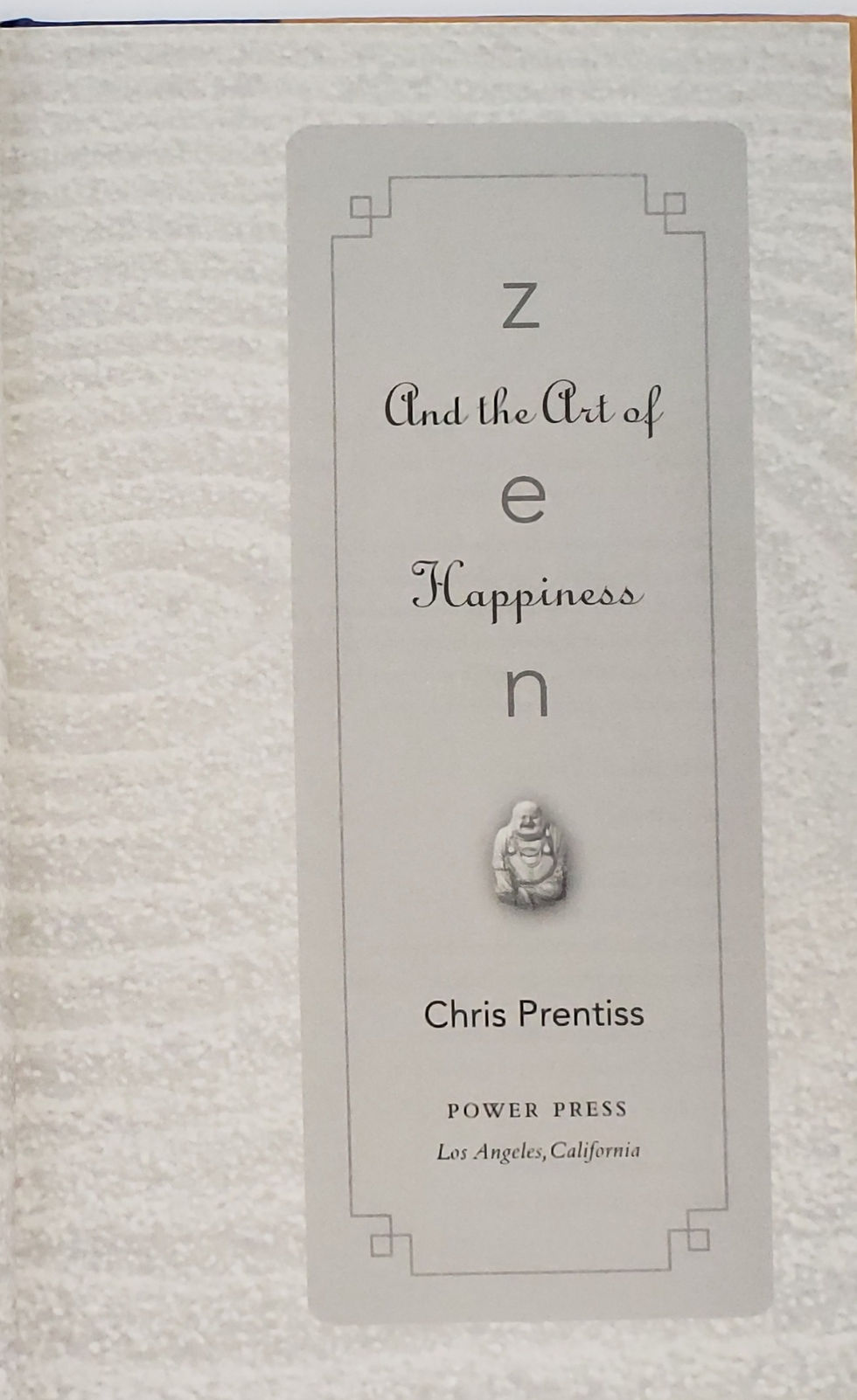 ZEN AND THE ART OF HAPPINESS by Chris Prentiss