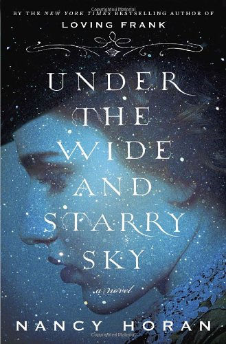 UNDER THE WIDE AND STARRY SKY, a novel by Nancy Horan