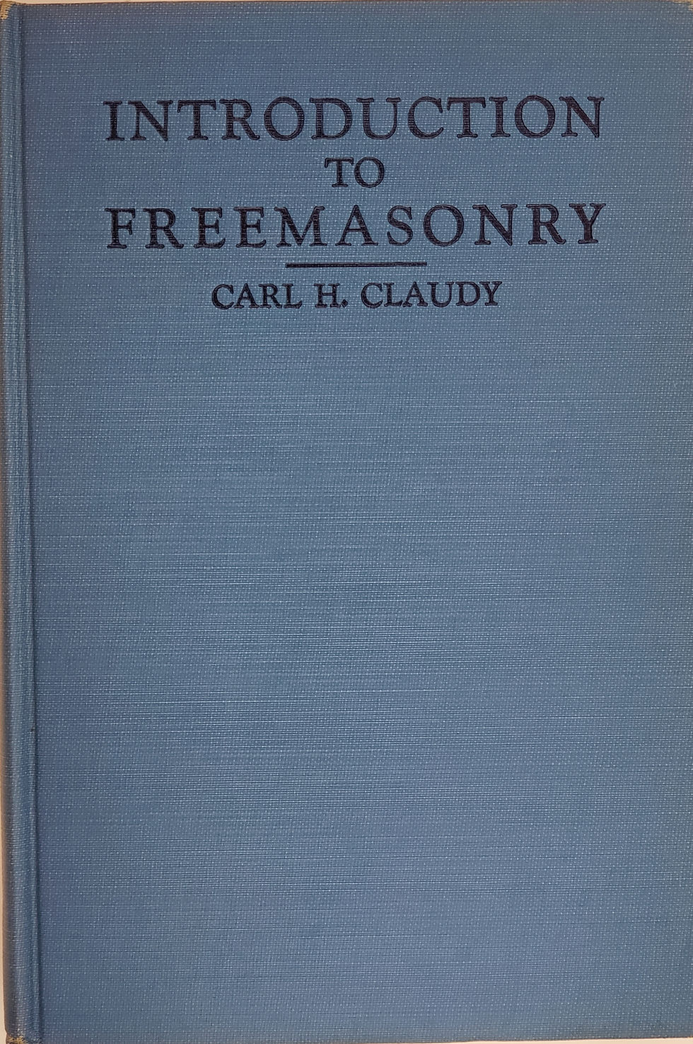 Thumbnail: INTRODUCTION TO FREEMASONRY by Carl H. Claudy