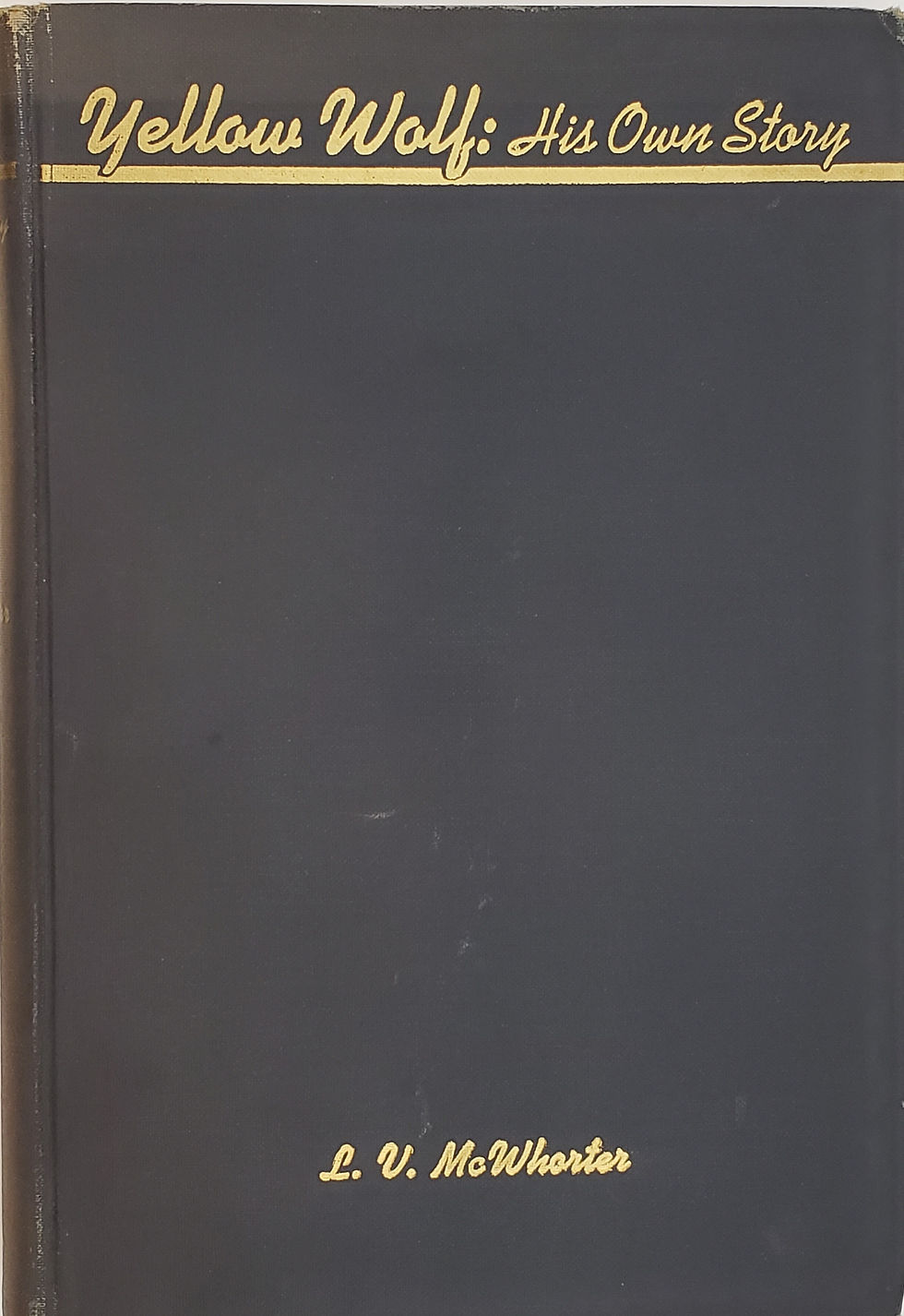 YELLOW WOLF: His Own Story by Lucullus Virgil McWhorter