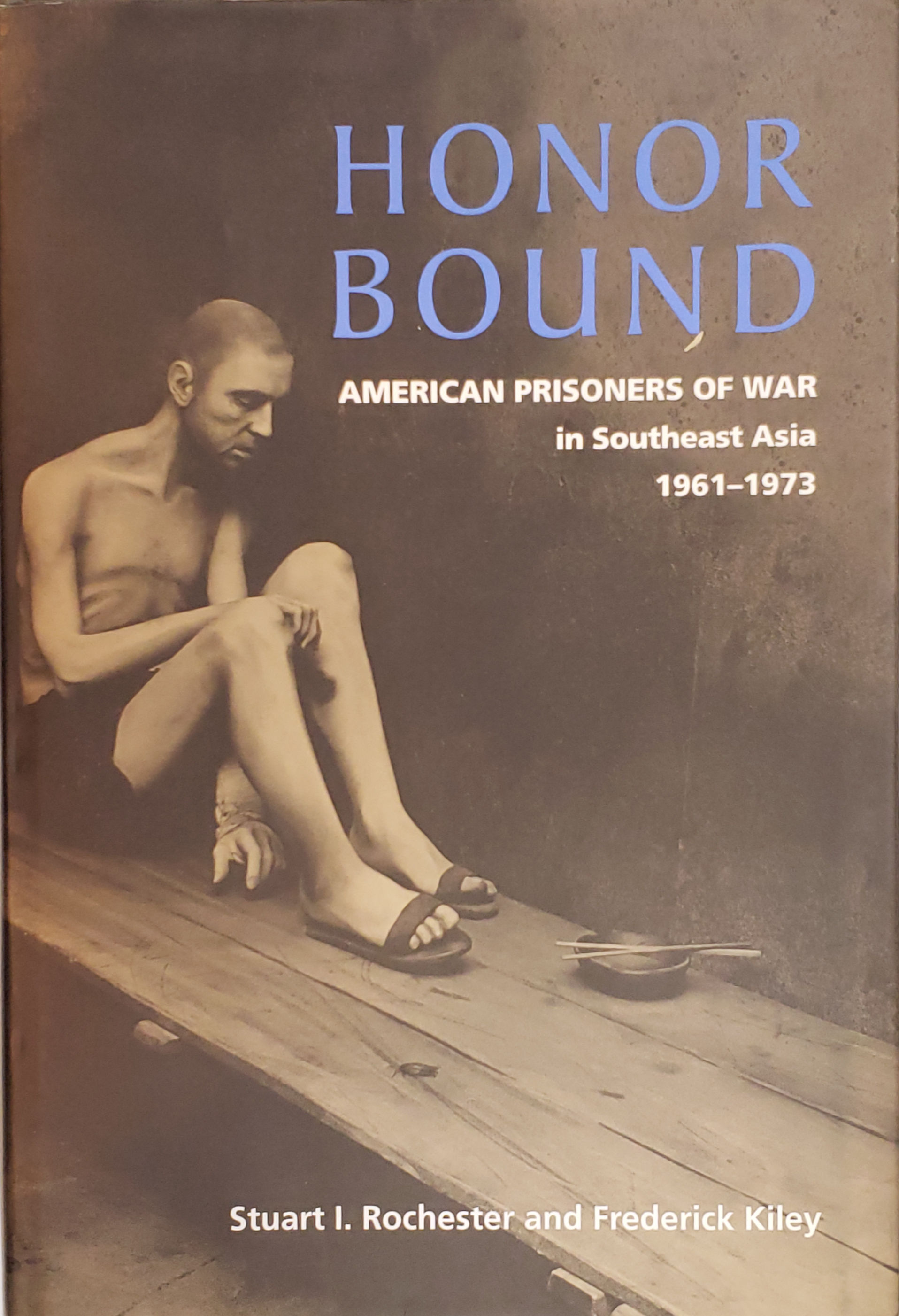 HONOR BOUND, American Prisoners of War in Southeast Asia 1961-1973