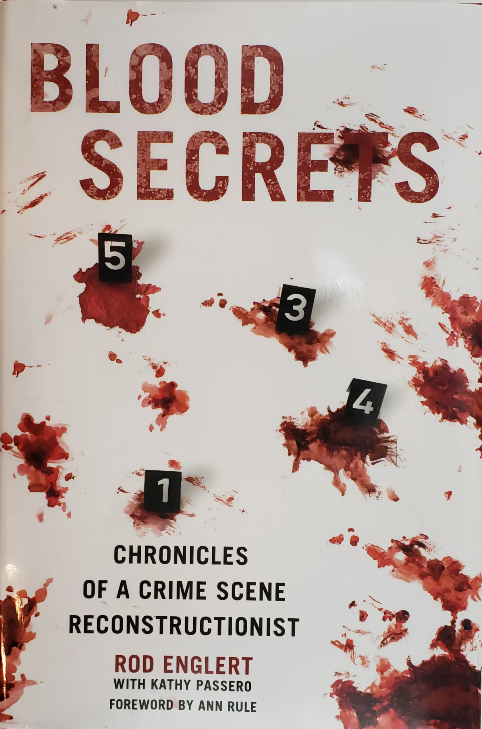 BLOOD SECRETS, Chronicles of a Crime Scene Reconstructionist by Rod Englert