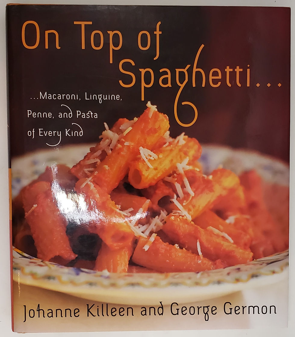 ON TOP OF SPAGHETTI...Macaroni, Linguine, Penne, and Pasta of Every Kind