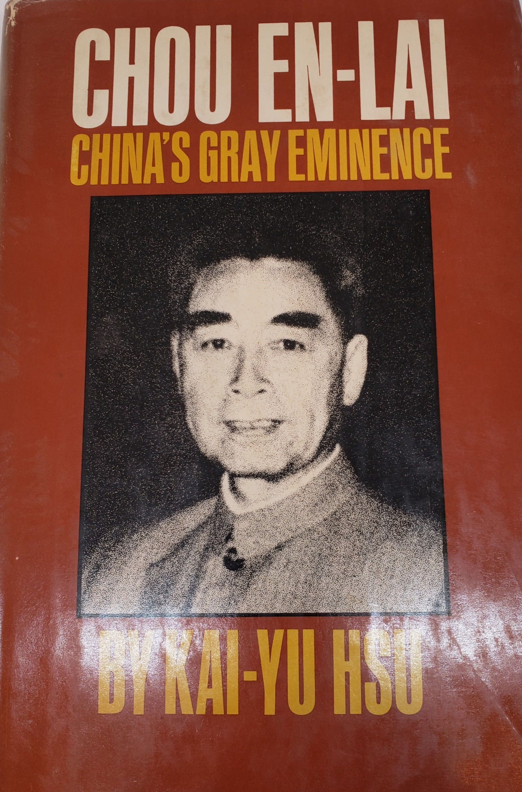 CHOU EN-LAI, China's Gray Eminence by Kai-Yu Hsu