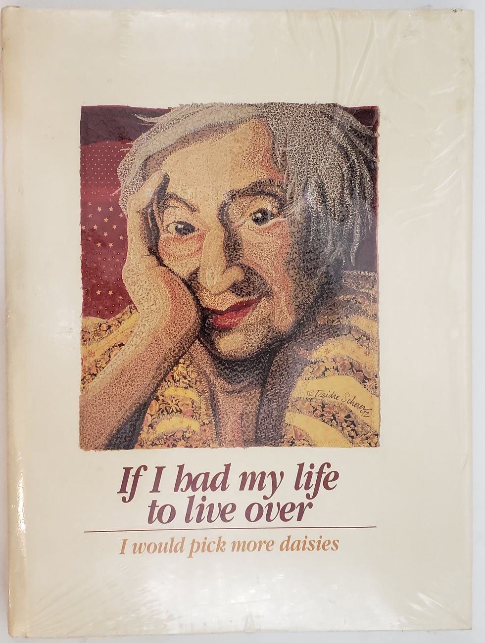 IF I HAD MY LIFE TO LIVE OVER I WOULD PICK MORE DAISIES by Sandra Martz