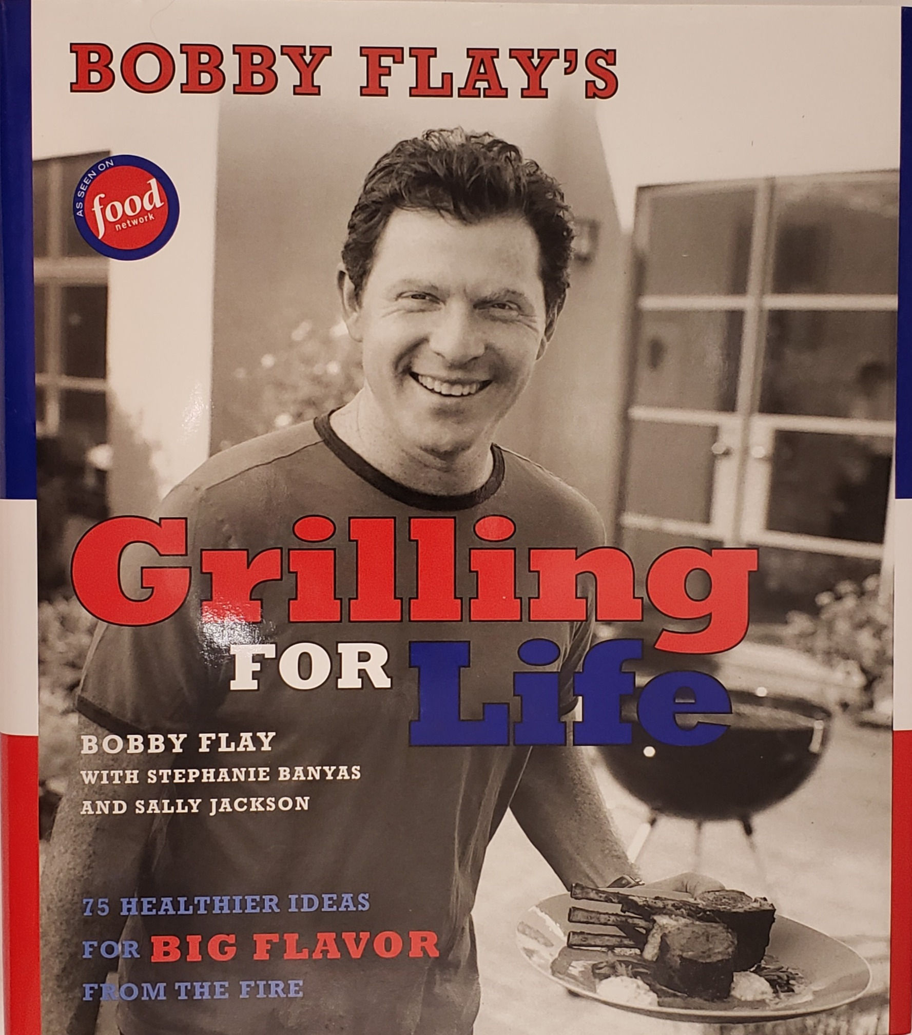 BOBBY FLAY'S GRILLING FOR LIFE