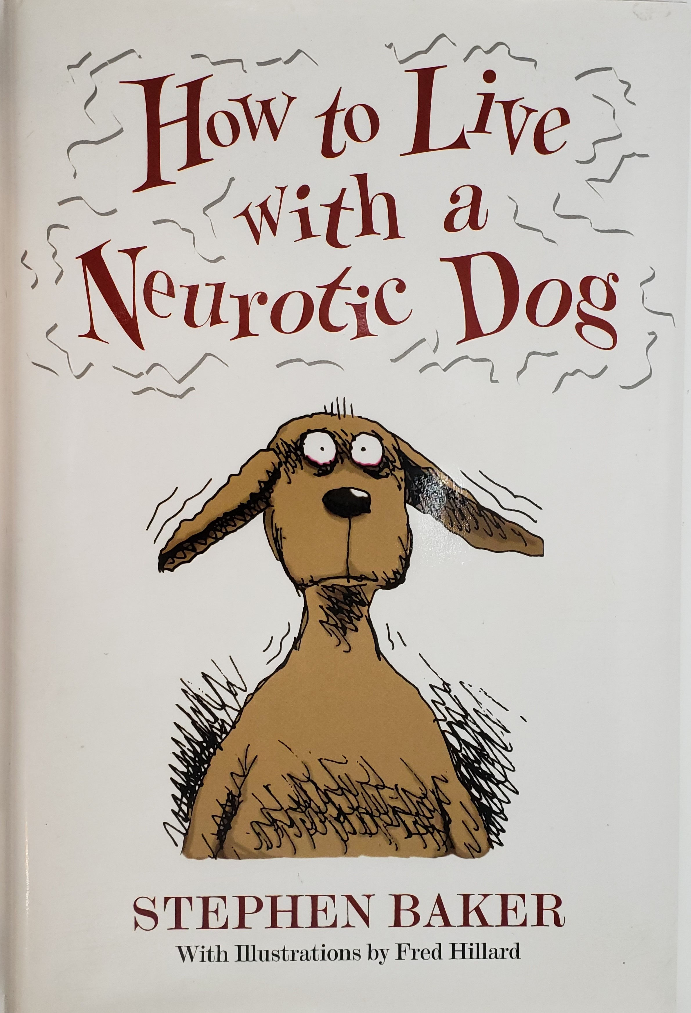 HOW TO LIVE WITH A NEUROTIC DOG by Stephen Baker