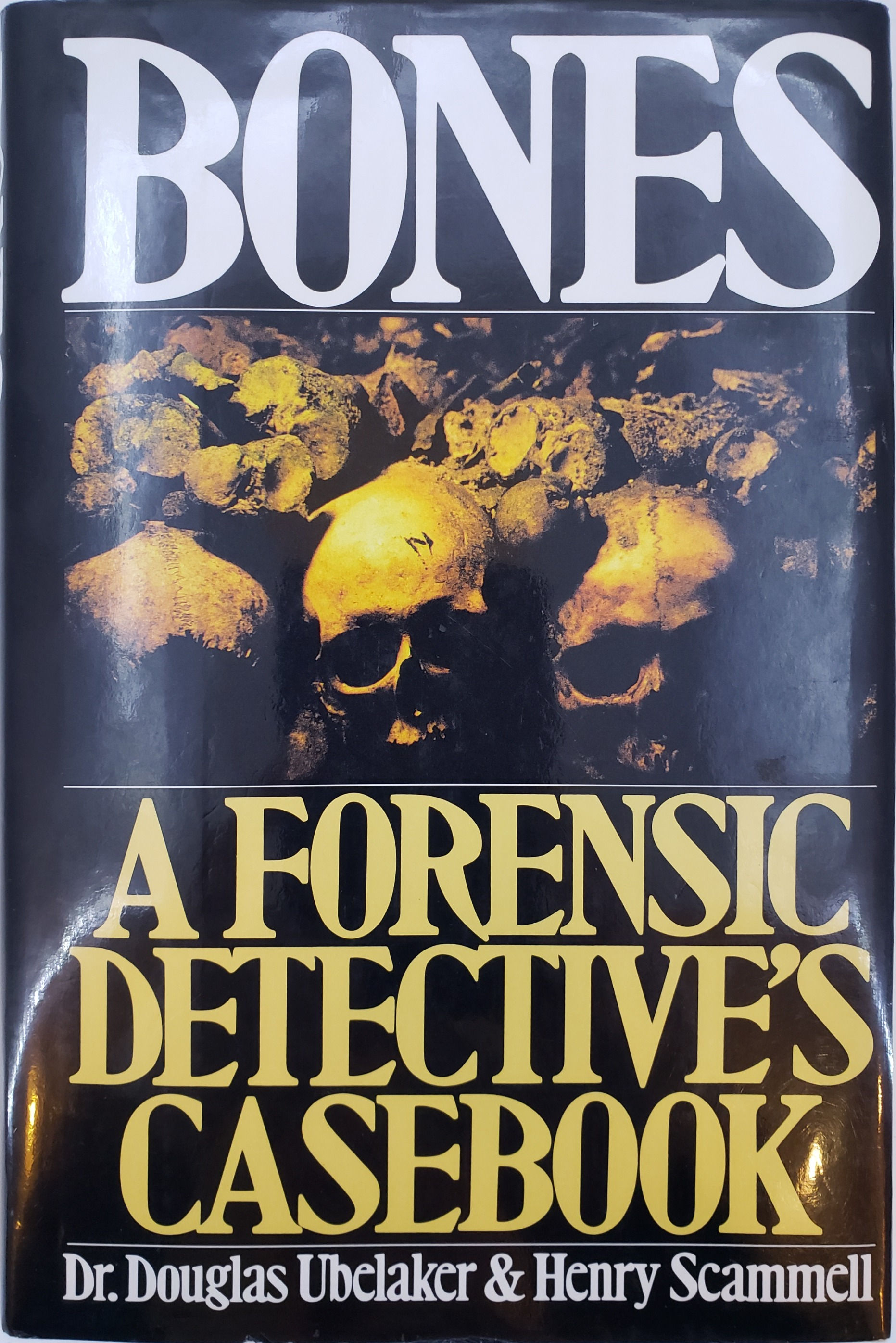 Bones: A Forensic Detective's Casebook by Dr. Douglas Ubelaker