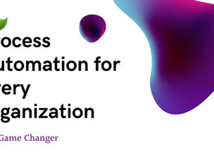 Process Automation for Every Organization - The Game Changer