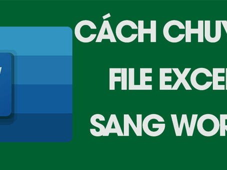 Copy bảng dữ liệu trong Excel sang Word vẫn giữ định dạng
