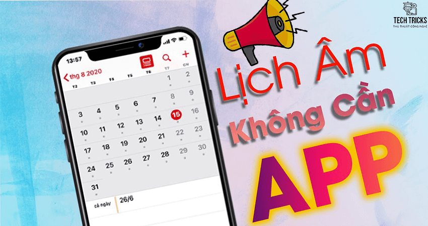 Tạo lịch âm trên iphone mà không cần tải ứng dụng