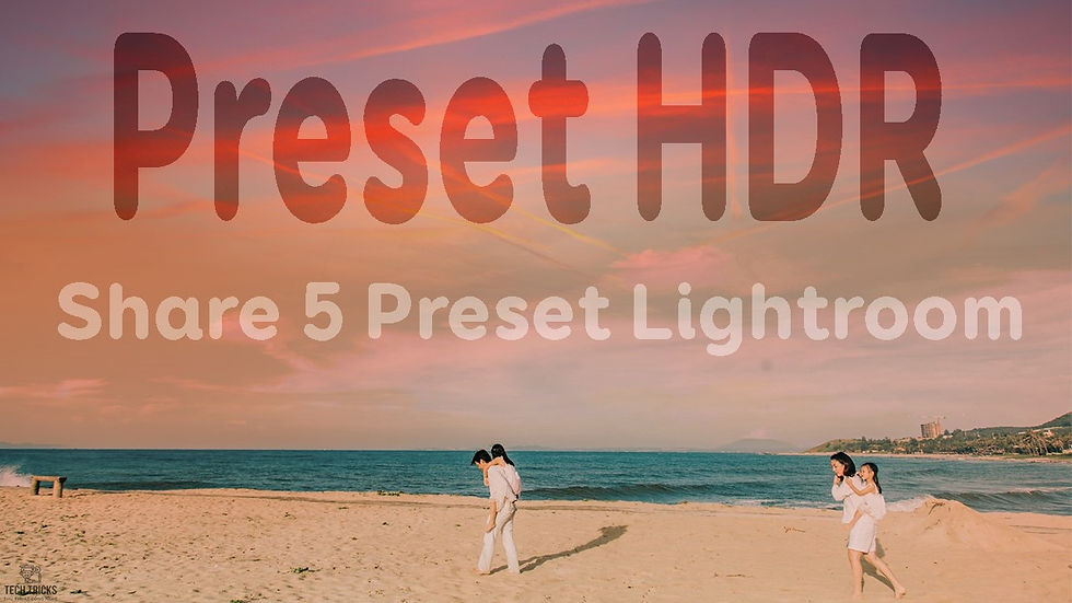 Giới thiệu Preset màu HDR cho Lightroom của Techtricks