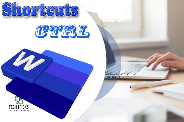 Các tổ hợp phím trong Microsoft Word cần nhớ