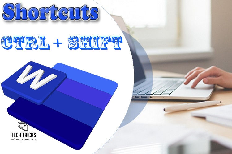 Các tổ hợp phím trong Microsoft Word cần nhớ