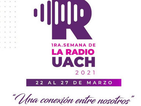 SEMANA DE LA RADIO EN LA UNIVERSIDAD AUTÓNOMA DE CHIHUAHUA