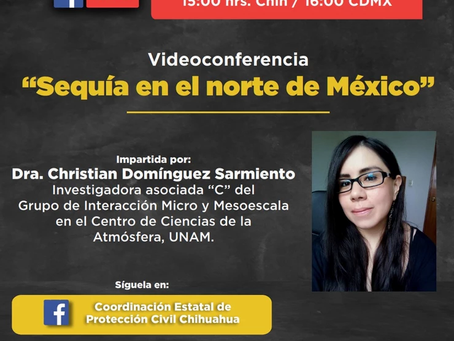 INVITA PROTECCIÓN CIVIL A LA VIDEOCONFERENCIA "SEQUÍA EN EL NORTE DE MÉXICO"
