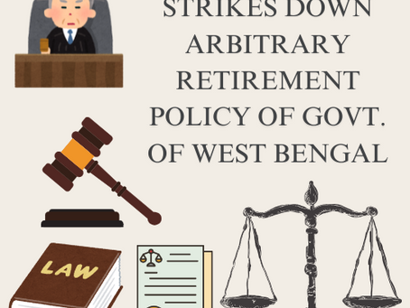 🎯SUPREME COURT QUASHES ARBITRARY RETIREMENT POLICY OF GOVERNMENT OF WEST BENGAL