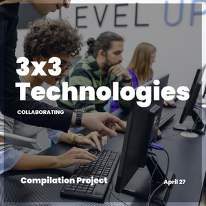 A group of students works collaboratively at desktop computers in a modern classroom. One student points at a monitor while another types, and other students are engaged at nearby stations. Large white text over the image reads: “3x3 Technologies – Collaborating.” Smaller text at the bottom says: “Compilation Project – April 27.” The word “LEVEL UP” is partially visible on the wall in the background, reinforcing themes of growth and skill-building through technology.