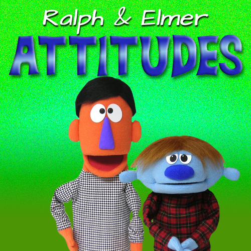 Ralph and Elmer Attitudes