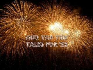 10 for ’22—our top ten stories of the year