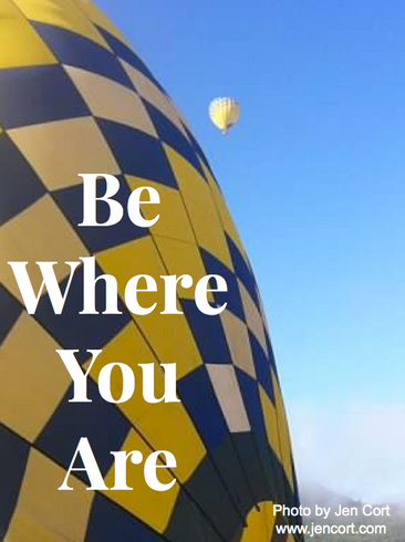 Be Where You Are...