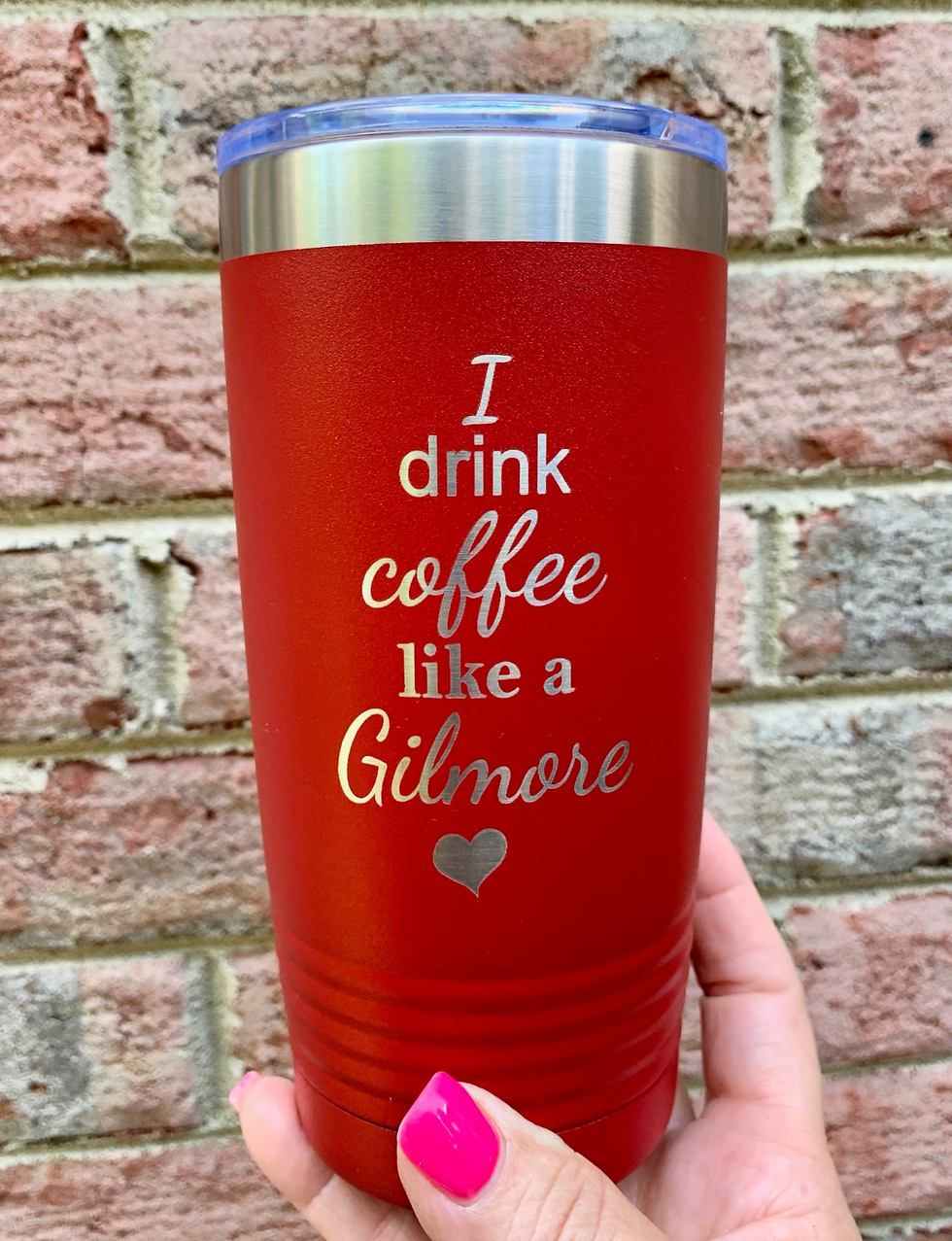 I Drink Coffee Like A GilmoreTumbler