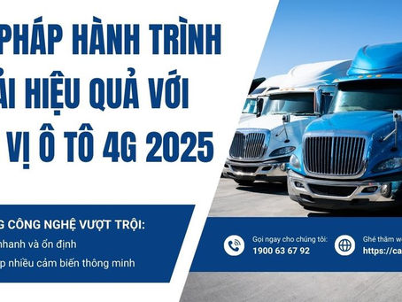 Giải Pháp Hành Trình Xe Tải Hiệu Quả Với Định Vị Ô Tô 4G 2025
