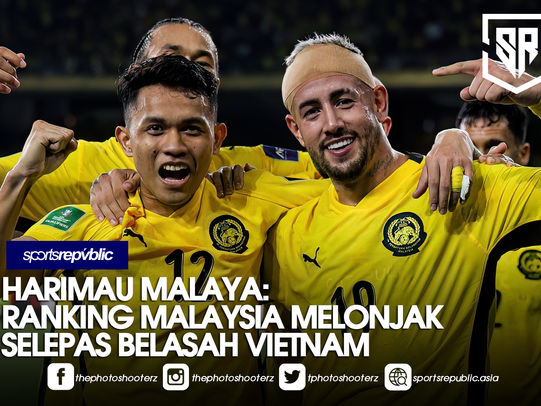 HARIMAU MALAYA: RANKING MALAYSIA MELONJAK SELEPAS BELASAH VIETNAM