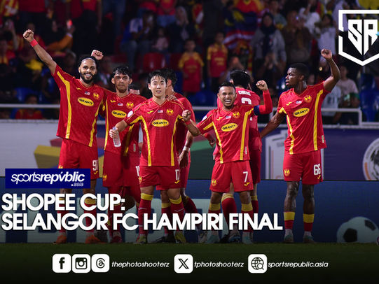 SHOPEE CUP: SELANGOR FC HAMPIRI FINAL