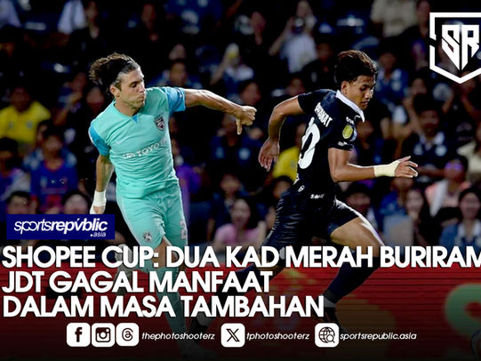 SHOPEE CUP: DUA KAD MERAH BURIRAM, JDT GAGAL MANFAAT DALAM MASA TAMBAHAN