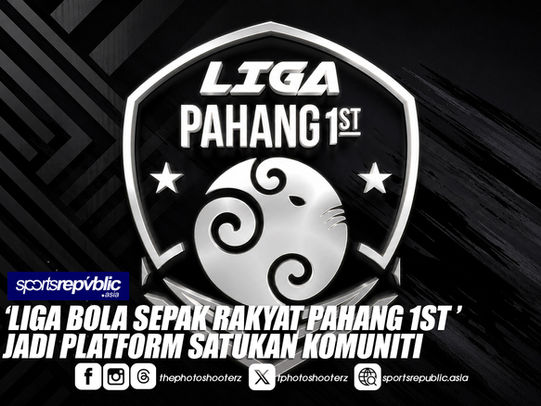 'LIGA BOLA SEPAK RAKYAT PAHANG 1ST' JADI PLATFORM SATUKAN KOMUNITI