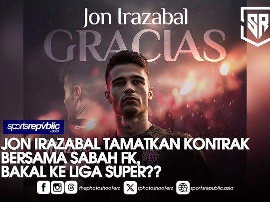 JON IRAZABAL TAMATKAN KONTRAK BERSAMA SABAH FK, BAKAL KE LIGA SUPER??