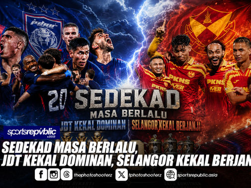 SEDEKAD MASA BERLALU, JDT KEKAL DOMINAN, SELANGOR KEKAL BERJANJI