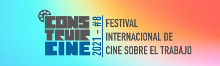 CONSTRUIRCINE 2021 #8 - Festival Internacional de Cine sobre el Trabajo