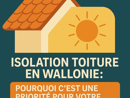 🏠 Isolation toiture en Wallonie : pourquoi c’est une priorité pour votre maison ?