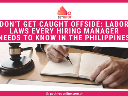 DON'T GET CAUGHT OFFSIDE: LABOR LAWS EVERY HIRING MANAGER NEEDS TO KNOW IN THE PHILIPPINES