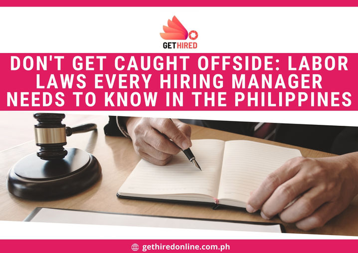 DON'T GET CAUGHT OFFSIDE: LABOR LAWS EVERY HIRING MANAGER NEEDS TO KNOW IN THE PHILIPPINES