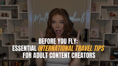 Before You Fly: Essential International Travel Tips for Adult Content Creators