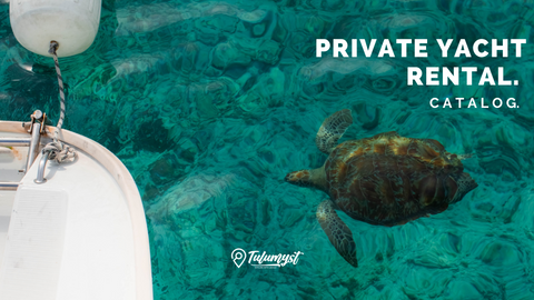 PRIVATE YACHT RENTAL CATALOG IN TULUM MEXICO