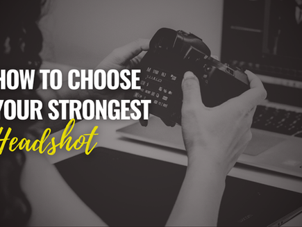 HOW TO CHOOSE YOUR STRONGEST HEADSHOT