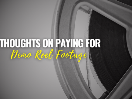 THOUGHTS ON PAYING FOR DEMO REEL FOOTAGE